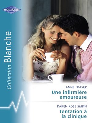 cover image of Une infirmière amoureuse--Tentation à la clinique (Harlequin Blanche)